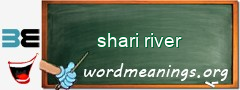WordMeaning blackboard for shari river